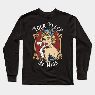 Your Place or Mine Long Sleeve T-Shirt